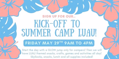 Kick-Off to Summer Camp LUAU!