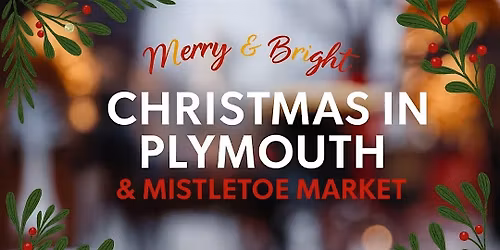 Christmas in Plymouth & Mistletoe Market