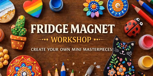 Fridge Magnet Workshop