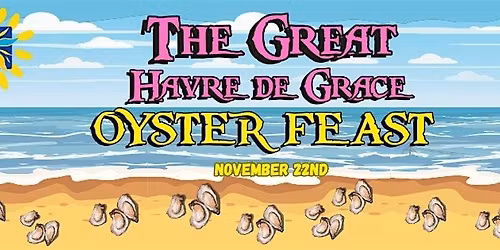 The Great Havre de Grace Oyster Feast