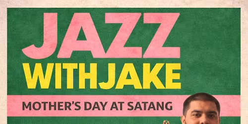\ud83c\udf38 Jazz with Jake | Mother\u2019s Day at Satang \ud83c\udf38
