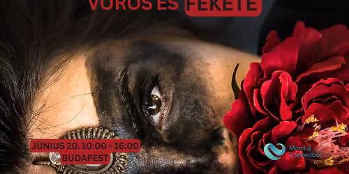 V\u00f6r\u00f6s (szexualit\u00e1s) \u00e9s Fekete (elfojt\u00e1s) - Mozdulj a lelkedb\u0151l! - Budapest