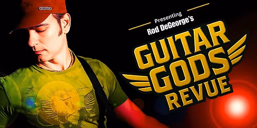 Rod DeGeorge's Guitar Gods Revue