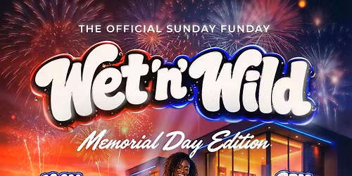 THE MEMORIAL DAY WET N WILD COOKOUT
