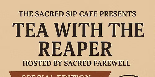 The Sacred Sip: Tea with The Reaper