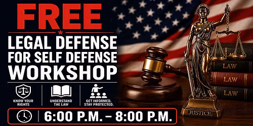 Legal Defense for Self Defense Workshop - 6:00 P.M. to 8:00 P.M.