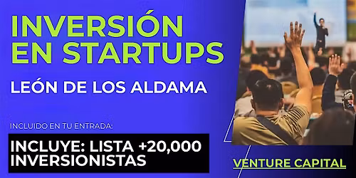 Evento emprendedores Startup: Conecta con inversionistas de Le\u00f3n de los Aldama y el mundo