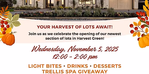 REALTORS! - Harvest of Lots in Harvest Green! Join us Nov. 5th