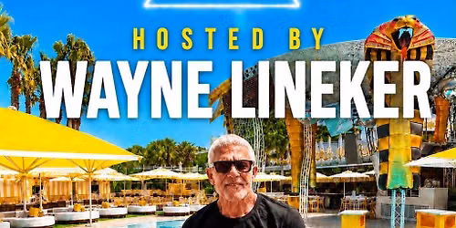 Ibiza classics hosted by WAYNE LINEKER day club