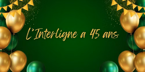 Les 45 ans de L'Interligne