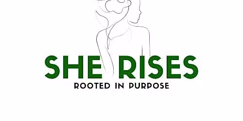 She Rises: Rooted In Purpose