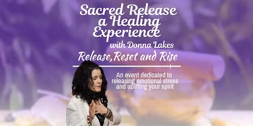 Sacred Release a Healing Experience with Donna Lakes