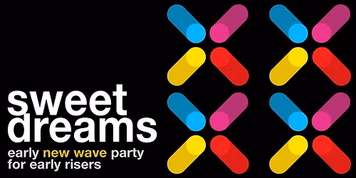 SWEET DREAMS: A NEW WAVE PARTY FOR EARLY RISERS