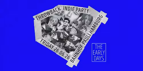 The Early Days \u2022 Throwback Indie Party \u2022 Bahnhof Pauli \u2022 Hamburg