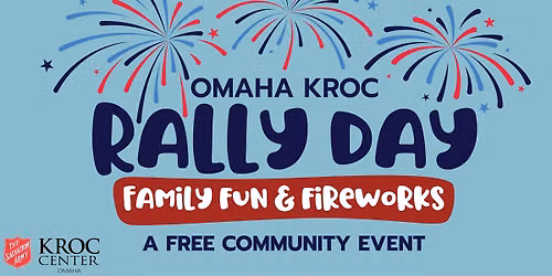 Outdoor Family Fun & Fireworks: Celebrate Rally Day at the Omaha Kroc Center