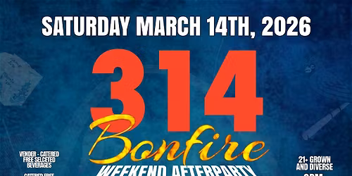 314 DAY BONFIRE (AFTERPARTY)
