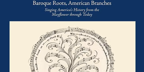 Baroque Roots, American Branches Choral Concert