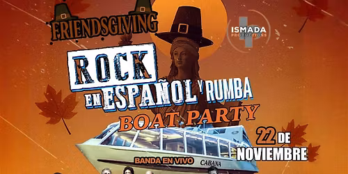 Friendsgiving Rock en Espanol y Rumba Boat Party