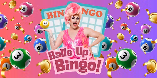 Balls Up Bingo + Drag Show + DJ