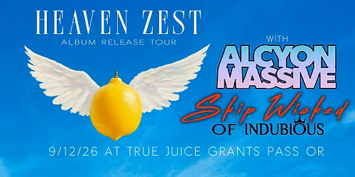 Heaven Zest, Skip Wicked of Indubious, and Alcyon Massive at True Juice in Grants Pass