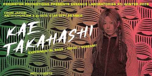 Essence Laboratories #1: Kae Takahashi (Jpn) + guests