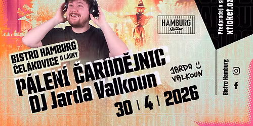 P\u00e1len\u00ed \u010darod\u011bjnic \/ DJ Valkoun  \/ Bistro Hamburg \/ \u010cel\u00e1kovice