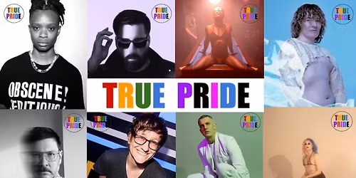 TRUE PRIDE Festival - feat. The Irrepressibles, Planningtorock, jasmine.4.T, The Hidden Cameras 