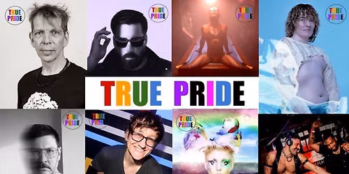 TRUE PRIDE Festival - feat. The Irrepressibles, Planningtorock, David Hoyle, WitchofTheEast &amp; more