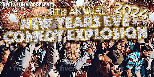 The 10th Annual New Years Eve SF Comedy Explosion and FREE AFTER PARTY!