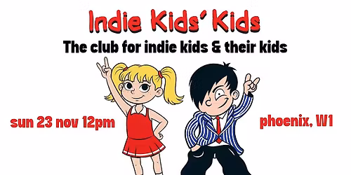 Indie Kids\u2019 Kids - The family indie party,  Sun 23 Nov, 12pm-2pm