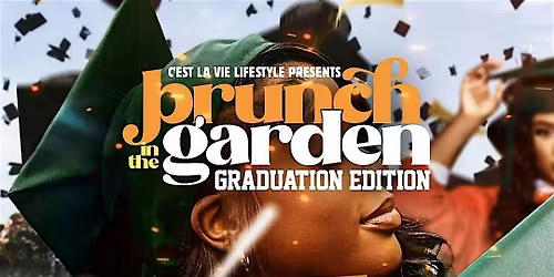 BRUNCH IN THE GARDEN: GRADUATION EDITION