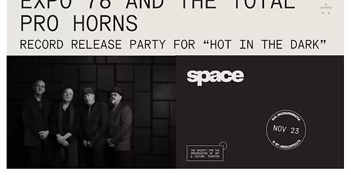 Expo\u201976 and the Total Pro Horns: Record Release Party for \u201cHot in the Dark\u201d at Space