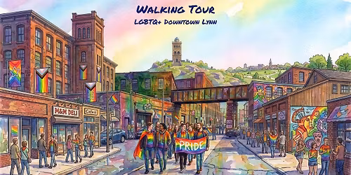 Walking Tour of LGBTQ+ Downtown Lynn
