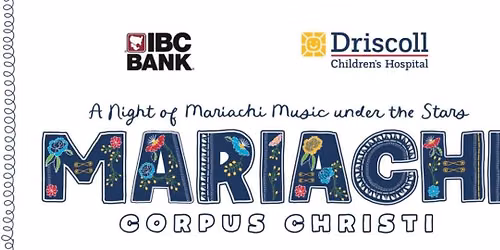 IBC Bank Mariachi Festival Benefiting Driscoll Children\u2019s Hospital