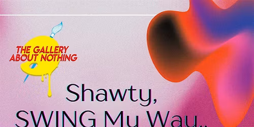 Shawty, SWING My Way.. Sip, Puff n Paint Experience!