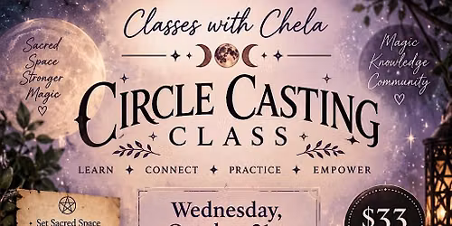 Circle Casting Class with Chela: Learn* Connect* Practice* Empower