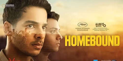 HOMEBOUND (M) India 119mins