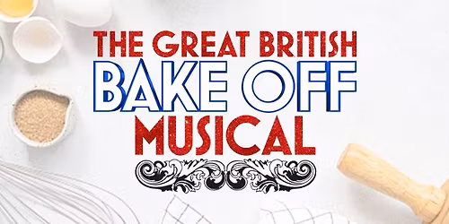 The Great British Bake Off Musical 