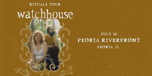 Watchhouse: Live at Peoria Riverfront