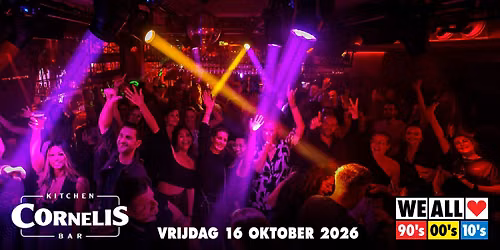 We All Love 90's 00's 10's - Cornelis - Rotterdam