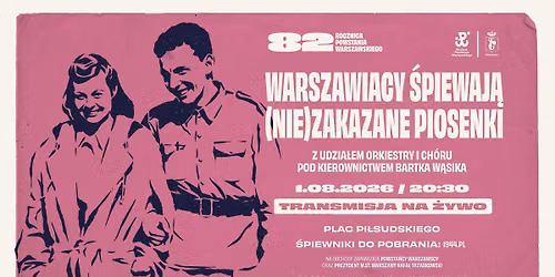 \u201eWarszawiacy \u015bpiewaj\u0105 (nie)zakazane piosenki\u201d | 82. rocznica Powstania Warszawskiego