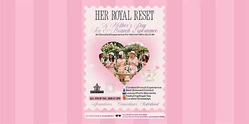 HER ROYAL RESET: A Mother\u2019s Day Tea & Brunch Experience