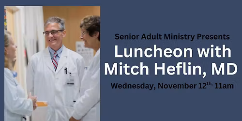 Senior Adult Ministry Luncheon Conversation with Mitch Heflin, MD