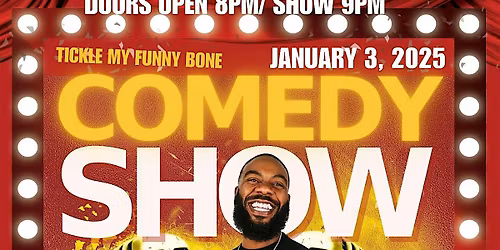 TICKLE MY FUNNY BONE COMEDY SHOW