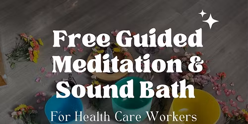 Free Guided Meditation & Sound Bath for Healthcare Workers