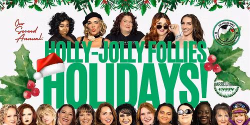 The 2nd Annual Holly-Jolly Follies Holidays Show!