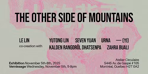EXHIBITION: The Other Side of Mountains - Presented by Le Lin
