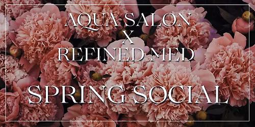 Aqua Salon x Refined Med: Spring Social