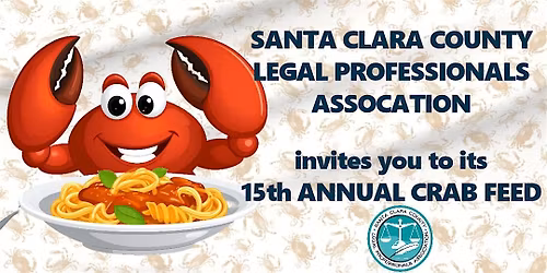 Santa Clara County Legal Professionals Association 15th Annual Crab Feed
