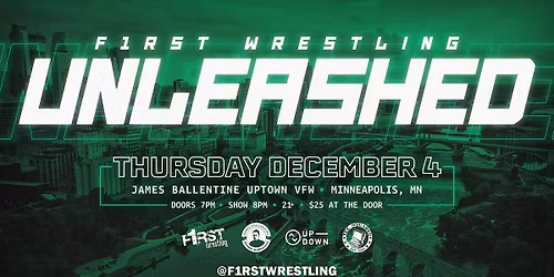 F1RST Wrestling: UNLEASHED (21+ | THUR. 12\/04\/25)